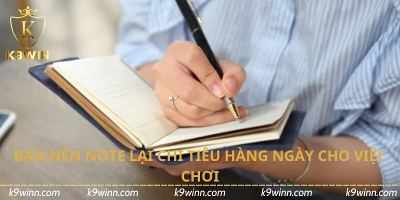 Bạn nên note lại chi tiêu hàng ngày cho việc chơi