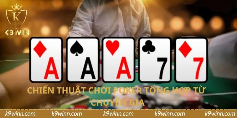 Chiến thuật chơi poker tổng hợp từ chuyên gia