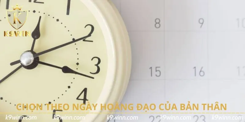 Chọn theo ngày hoàng đạo của bản thân