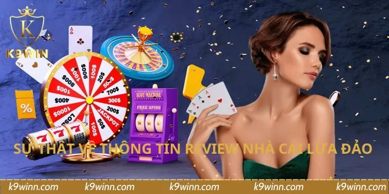 Sự thật về thông tin review nhà cái lừa đảo