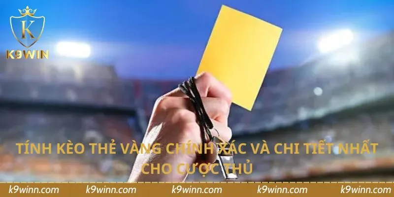 tính kèo thẻ vàng chính xác