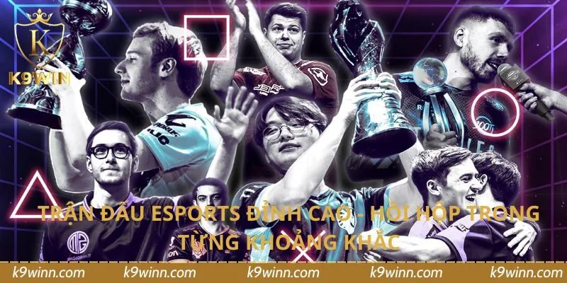 trận đấu Esports đỉnh cao