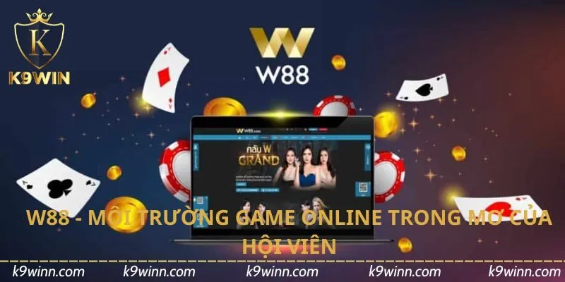 W88 - Môi trường game online trong mơ của hội viên